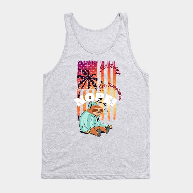 Not Today, NOPE (sleeping sloth, sunset flag) Tank Top by PersianFMts